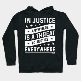 Injustice anywhere is a threat to Justice everywhere, Black History Hoodie